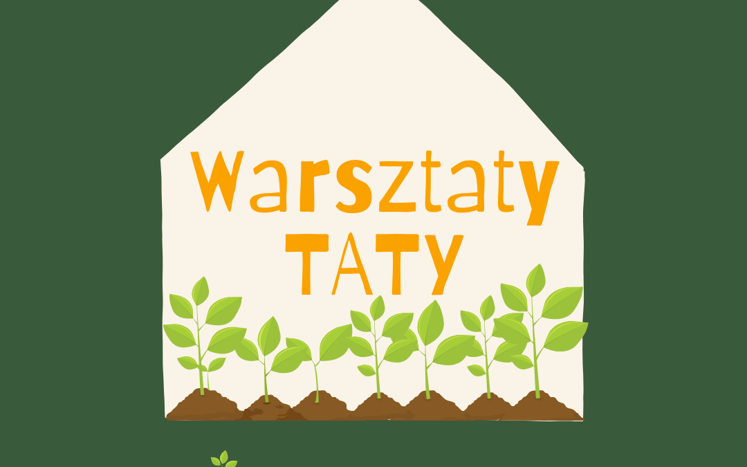 Warsztaty botaniczne z okazji Dnia Taty